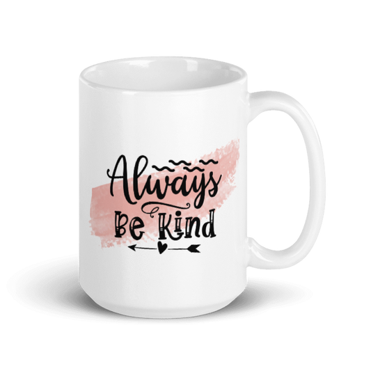 Kind. this always be kind mug is a nice way to say "dont be a jerk!"