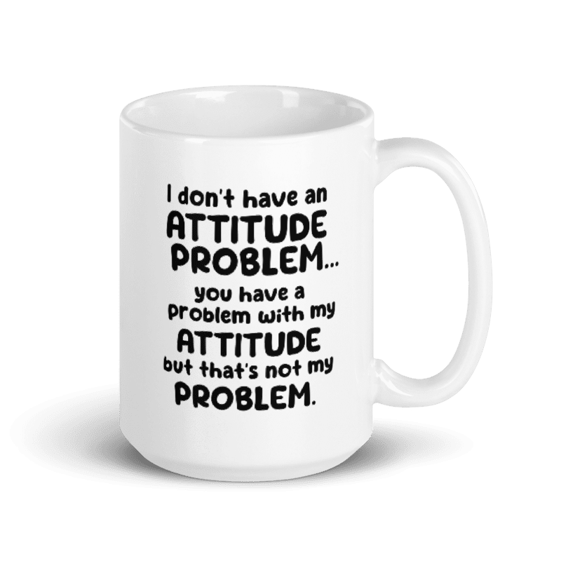 Much to do about nothing attitude problem mug.