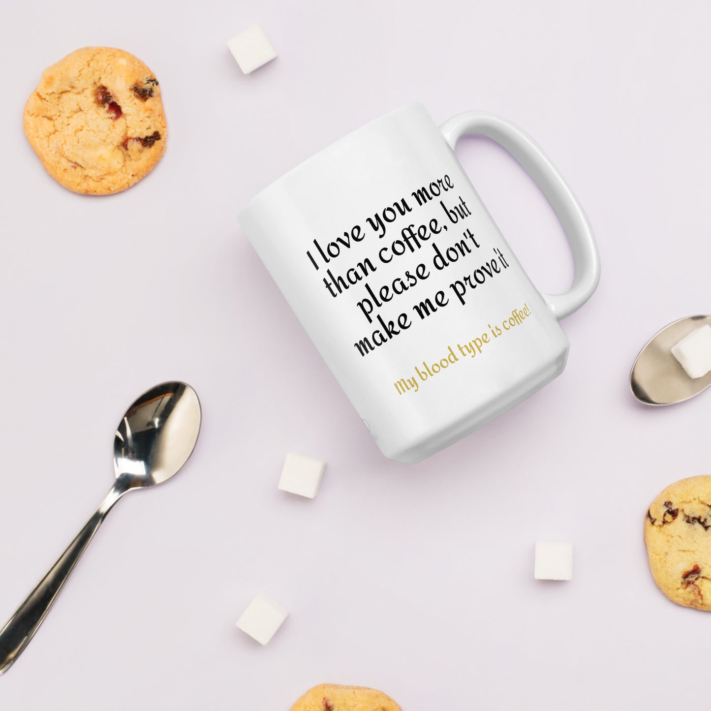 The Bright White Mug, "I love you more than coffee, but please don't make me prove it." great for office or home